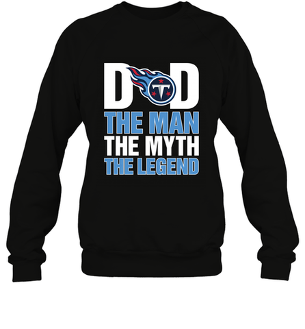 Tennessee Titans Dad The Man The Myth The Legend NFL Father's Day Crewneck Sweatshirt Crewneck Sweatshirt / Black / S Crewneck Sweatshirt - amzapparel