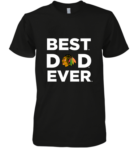 Best Chicago Blackhawks Dad Ever Hockey NHL Fathers Day GIft For Daddy Men's Premium T-Shirt Men's Premium T-Shirt / Black / XS Men's Premium T-Shirt - amzapparel