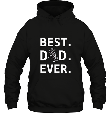Best Chicago White Sox Dad Ever Baseball MLB Fathers Day Hooded Sweatshirt Hooded Sweatshirt / Black / S Hooded Sweatshirt - amzapparel