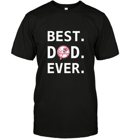 Best New York Yankees Dad Ever Baseball MLB Fathers Day Men's T-Shirt