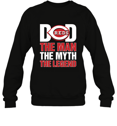 Cincinnati Reds Dad The Man The Myth The Legend Father's Day MLB Crewneck Sweatshirt Crewneck Sweatshirt / Black / S Crewneck Sweatshirt - amzapparel