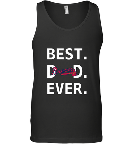 Best Atlanta Braves Dad Ever Baseball MLB Fathers Day Men's Tank Top
