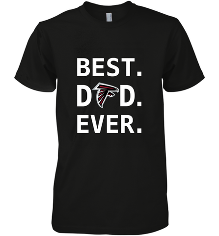 Best Atlanta Falcons Dad Best Dad Ever NFL Football Fathers Day Men's Premium T-Shirt