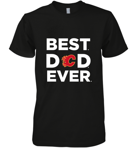 Best Calgary Flames Dad Ever Hockey NHL Fathers Day GIft For Daddy Men's Premium T-Shirt Men's Premium T-Shirt / Black / XS Men's Premium T-Shirt - amzapparel