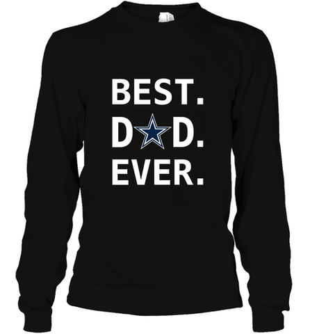 Best Dallas Cowboys Dad Best Dad Ever NFL Football Fathers Day Long Sleeve T-Shirt Long Sleeve T-Shirt / Black / S Long Sleeve T-Shirt - amzapparel