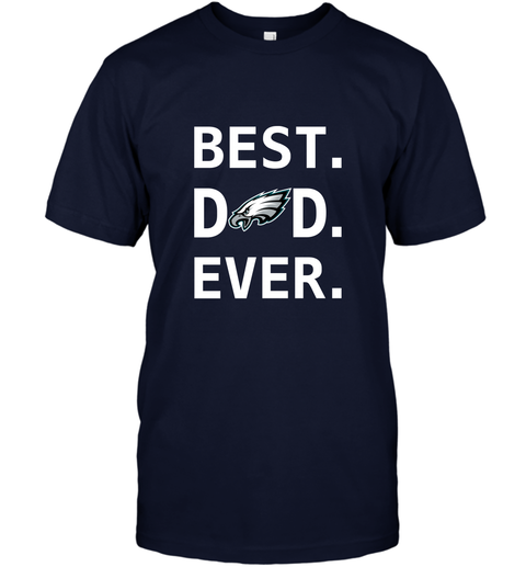 best dad ever eagles shirt