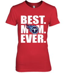 Best Tennessee Titans Mom Ever NFL Team Mother's Day Gift Women's Premium T-Shirt Women's Premium T-Shirt - amzapparel