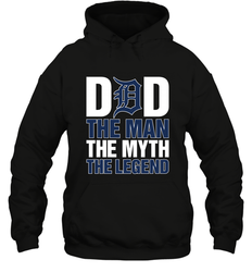 Detroit Tigers Dad The Man The Myth The Legend Father's Day MLB Hooded Sweatshirt