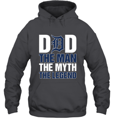 Detroit Tigers Dad The Man The Myth The Legend Father's Day MLB Hooded Sweatshirt Hooded Sweatshirt - amzapparel