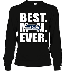 Best Seattle Seahawks Mom Ever NFL Team Mother's Day Gift Long Sleeve T-Shirt