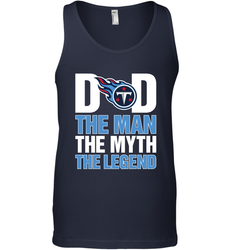 Tennessee Titans Dad The Man The Myth The Legend NFL Father's Day Men's Tank Top