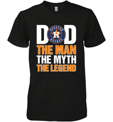 Houston Astros Dad The Man The Myth The Legend Father's Day MLB Men's Premium T-Shirt