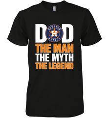 Houston Astros Dad The Man The Myth The Legend Father's Day MLB Men's Premium T-Shirt Men's Premium T-Shirt - amzapparel