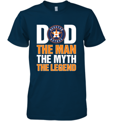 Houston Astros Dad The Man The Myth The Legend Father's Day MLB Men's Premium T-Shirt Men's Premium T-Shirt - amzapparel