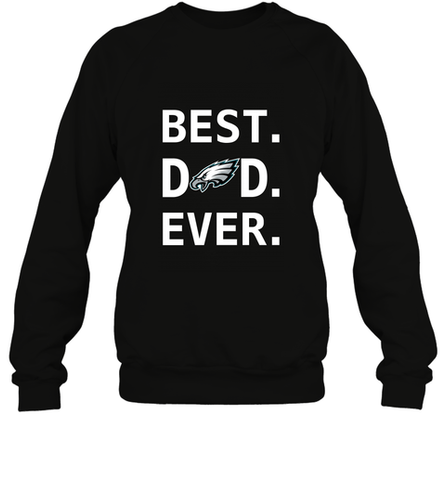 Best Philadelphia Eagles Dad Best Dad Ever NFL Football Fathers Day Crewneck Sweatshirt Crewneck Sweatshirt / Black / S Crewneck Sweatshirt - amzapparel