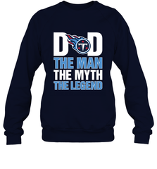 Tennessee Titans Dad The Man The Myth The Legend NFL Father's Day Crewneck Sweatshirt Crewneck Sweatshirt - amzapparel