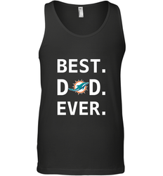 Best Miami Dolphins Dad Best Dad Ever NFL Football Fathers Day Men's Tank Top