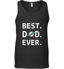 Best Miami Dolphins Dad Best Dad Ever NFL Football Fathers Day Men's Tank Top Men's Tank Top - amzapparel