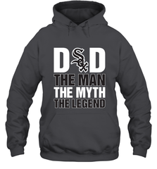 Chicago White Sox Dad The Man The Myth The Legend Father's Day MLB Hooded Sweatshirt Hooded Sweatshirt - amzapparel