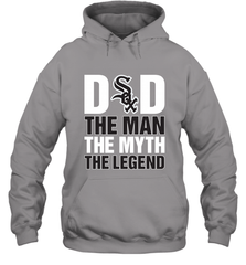 Chicago White Sox Dad The Man The Myth The Legend Father's Day MLB Hooded Sweatshirt Hooded Sweatshirt - amzapparel
