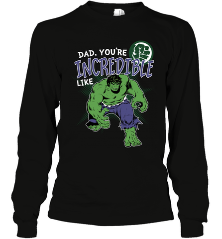 Marvel Hulk Incredible Dad Father's Day Gifts Long Sleeve T-Shirt Long Sleeve T-Shirt / Black / S Long Sleeve T-Shirt - amzapparel
