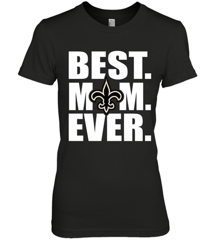 Best New Orleans Saints Mom Ever NFL Team Mother's Day Gift Women's Premium T-Shirt Women's Premium T-Shirt / Black / XS Women's Premium T-Shirt - amzapparel