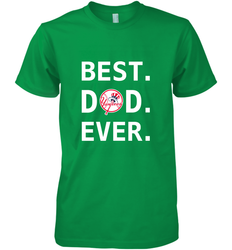 Best New York Yankees Dad Ever Baseball MLB Fathers Day Men's Premium T-Shirt