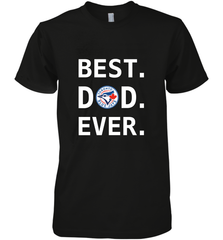 Best Toronto Blue Jays Dad Ever Baseball MLB Fathers Day Men's Premium T-Shirt Men's Premium T-Shirt - amzapparel