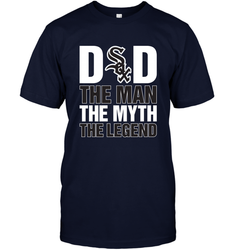 Chicago White Sox Dad The Man The Myth The Legend Father's Day MLB Men's T-Shirt