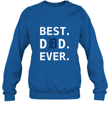 Best Detroit Tigers Dad Ever Baseball MLB Fathers Day Crewneck Sweatshirt Crewneck Sweatshirt - amzapparel