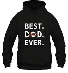 Best San Francisco Giants Dad Ever Baseball MLB Fathers Day Hooded Sweatshirt