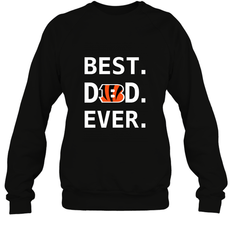 Best Cincinnati Bengals Dad Best Dad Ever NFL Football Fathers Day Crewneck Sweatshirt