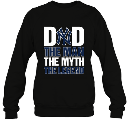 New York Yankees Dad The Man The Myth The Legend Father's Day MLB Crewneck Sweatshirt Crewneck Sweatshirt / Black / S Crewneck Sweatshirt - amzapparel