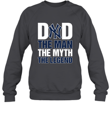 New York Yankees Dad The Man The Myth The Legend Father's Day MLB Crewneck Sweatshirt Crewneck Sweatshirt - amzapparel
