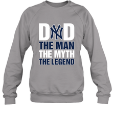 New York Yankees Dad The Man The Myth The Legend Father's Day MLB Crewneck Sweatshirt Crewneck Sweatshirt - amzapparel