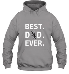 Best Chicago White Sox Dad Ever Baseball MLB Fathers Day Hooded Sweatshirt Hooded Sweatshirt - amzapparel