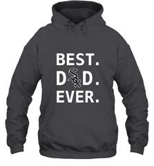 Best Chicago White Sox Dad Ever Baseball MLB Fathers Day Hooded Sweatshirt Hooded Sweatshirt - amzapparel