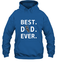 Best Chicago White Sox Dad Ever Baseball MLB Fathers Day Hooded Sweatshirt Hooded Sweatshirt - amzapparel