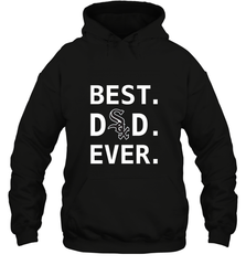 Best Chicago White Sox Dad Ever Baseball MLB Fathers Day Hooded Sweatshirt Hooded Sweatshirt - amzapparel