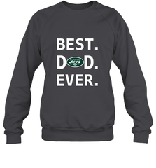 Best New York Jets Dad Best Dad Ever NFL Football Fathers Day Crewneck Sweatshirt Crewneck Sweatshirt - amzapparel