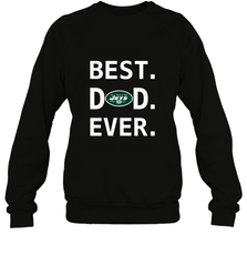 Best New York Jets Dad Best Dad Ever NFL Football Fathers Day Crewneck Sweatshirt Crewneck Sweatshirt - amzapparel