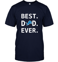 Best Detroit Lions Dad Best Dad Ever NFL Football Fathers Day Men's T-Shirt