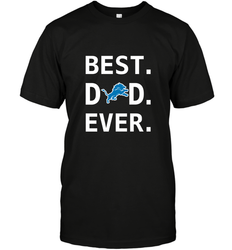 Best Detroit Lions Dad Best Dad Ever NFL Football Fathers Day Men's T-Shirt