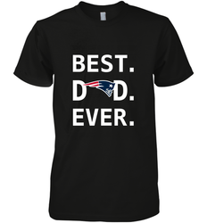 Best New England Patriots Dad Best Dad Ever NFL Football Fathers Day Men's Premium T-Shirt