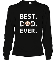 Best San Francisco Giants Dad Ever Baseball MLB Fathers Day Long Sleeve T-Shirt