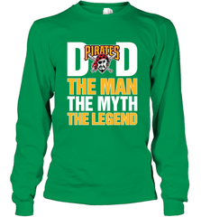Pittsburgh Pirates Dad The Man The Myth The Legend Father's Day MLB Long Sleeve T-Shirt Long Sleeve T-Shirt - amzapparel