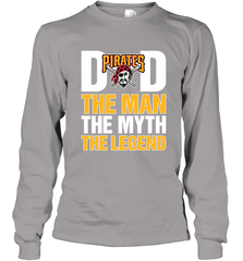 Pittsburgh Pirates Dad The Man The Myth The Legend Father's Day MLB Long Sleeve T-Shirt Long Sleeve T-Shirt - amzapparel