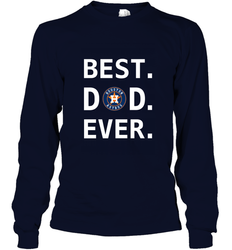 Best Houston Astros Dad Ever Baseball MLB Fathers Day Long Sleeve T-Shirt