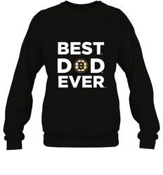 Best Boston Bruins Dad Ever Hockey NHL Fathers Day GIft For Daddy Crewneck Sweatshirt