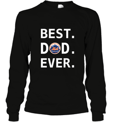Best New York Mets Dad Ever Baseball MLB Fathers Day Long Sleeve T-Shirt